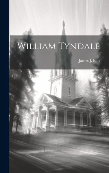 William Tyndale William Tyndale