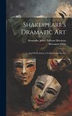 Shakespeare's Dramatic Art: And His Relation to Calderon and Goethe