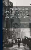 Mes Itinéraires Dans Les Provinces Du Rio De La Plata 1854 - 1855 - 1856 - 1857: Province De Catamarca. (2 Ff. 51 Pp.)...