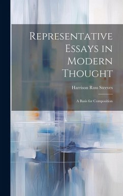 Representative Essays in Modern Thought: A Basis for Composition - Steeves, Harrison Ross