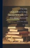 Prose Quotations From Socrates to Macaulay: With Indexes