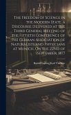 The Freedom of Science in the Modern State. a Discourse Delivered at the Third General Meeting of the Fiftieth Conference of the German Association of