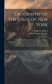 Geography of the State of New York: Embracing Its Physical Features, Climate, Geology, Mineralogy, Botany, Zoology, History, Pursuits of the People, G