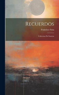 Recuerdos: Coleccion De Sonetos - Sosa, Francisco