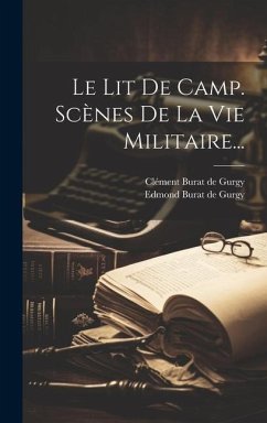 Cover Le Lit De Camp. Scènes De La Vie Militaire...