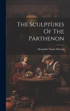 The Sculptures Of The Parthenon - Murray, Alexander Stuart