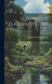 Q. Horatius Flaccus, Volume 2...