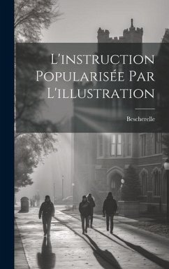 L'instruction Popularisée Par L'illustration - Bescherelle