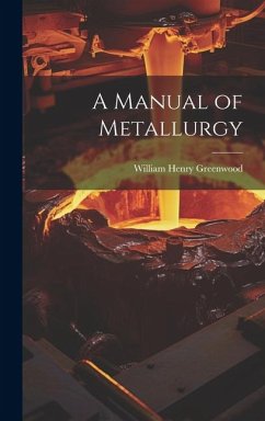 A Manual of Metallurgy - Greenwood, William Henry