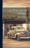 La Voiture De Demain: Histoire De L'automobilisme (Passe, Present, Technique, Caricatures) ...