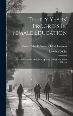 Thirty Years' Progress in Female Education: An Address to the Students of Queen's College and Their Friends; Volume Talbot collection of British pamph