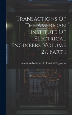 Transactions Of The American Institute Of Electrical Engineers, Volume 27, Part 1