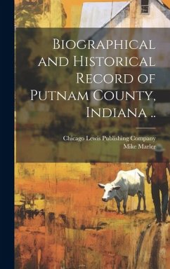 Biographical and Historical Record of Putnam County, Indiana .. - Marler, Mike