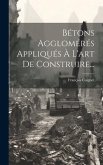 Bétons Agglomérés Appliqués À L'art De Construire...