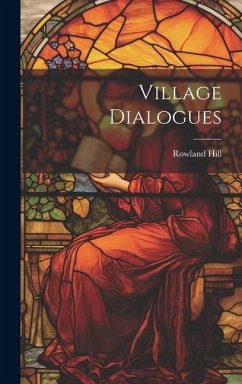 Village Dialogues - Hill, Rowland