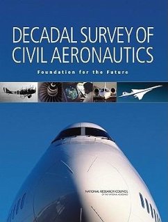 Decadal Survey of Civil Aeronautics - National Research Council; Division on Engineering and Physical Sciences; Aeronautics and Space Engineering Board; Steering Committee for the Decadal Survey of Civil Aeronautics