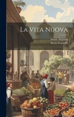La Vita Nuova - Alighieri, Dante; Fraticelli, Pietro