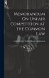 Memorandum On Unfair Competition at the... - Bild 1