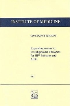 Expanding Access to Investigational Therapies for HIV Infection and AIDS - Institute Of Medicine; Roundtable for the Development of Drugs and Vaccines Against AIDS