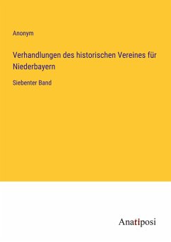 Verhandlungen des historischen Vereines für Niederbayern - Anonym