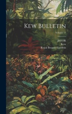 Kew Bulletin; Volume 21 - Gardens, Royal Botanic; Kew; (Organization), Jstor