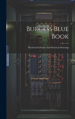 Burgess Blue Book: Electrical Formulas And Electrical Drawings - Anonymous