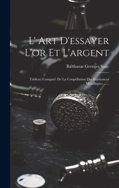 L' Art D'essayer L'or Et L'argent L' Art D'essayer L'or Et L'argent