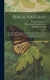 Biblia Naturae: Sive, Historia Insectorum In Classes Certas Redacta, Nec Non Exemplis, Et Anatomico Variorum Animalculorum Examine, Ae