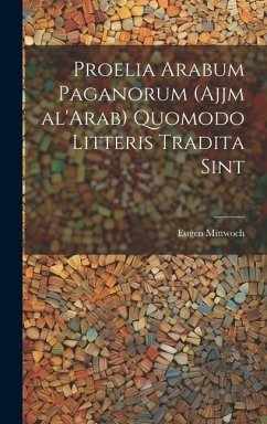 Proelia Arabum paganorum (Ajjm al'Arab) quomodo litteris tradita sint - Mittwoch, Eugen