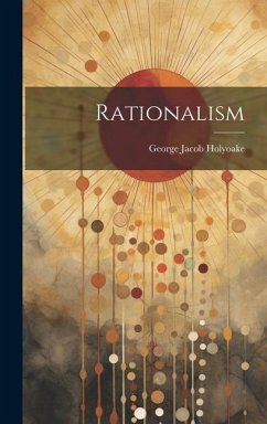 Rationalism - Holyoake, George Jacob