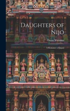 Daughters of Nijo: A Romance of Japan - Watanna, Onoto