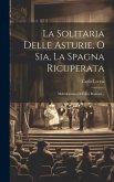 La Solitaria Delle Asturie, O Sia, La Spagna Ricuperata