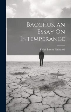 Bacchus, an Essay On Intemperance - Grindrod, Ralph Barnes