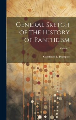 General Sketch of the History of Pantheism; Volume 2 - Plumptre, Constance E.