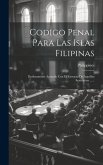 Codigo Penal Para Las Islas Filipinas: Profusamente Anotado Con El Extracto De Aquellas Sentencias ......