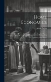 Home Economics: A Guide to Household Management, Including the Proper Treatment of the Materials Entering Into the Construction and th