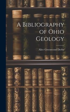 A Bibliography of Ohio Geology - Derby, Alice Greenwood