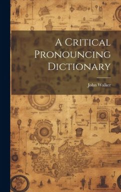 A Critical Pronouncing Dictionary - Walker, John