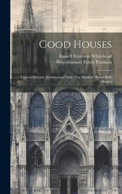 Good Houses: Typical Historic Architectural Styles For Modern Wood-built Homes - Whitehead, Russell Fenimore