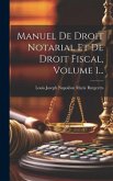 Manuel De Droit Notarial Et De Droit Fiscal, Volume 1...