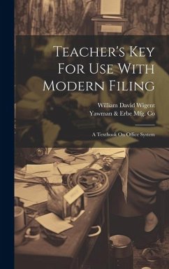 Teacher's Key For Use With Modern Filing: A Textbook On Office System