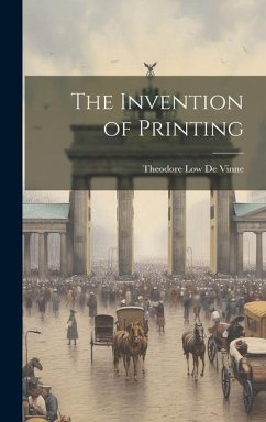 The Invention of Printing - De Vinne, Theodore Low