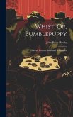 Whist, Or, Bumblepuppy: Thirteen Lectures Addressed to Children