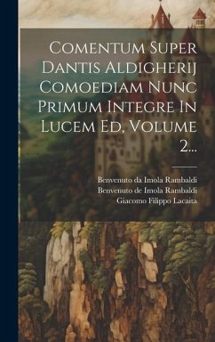 Comentum Super Dantis Aldigherij Comoediam Nunc Primum Integre In Lucem Ed, Volume 2...