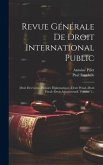 Revue Générale De Droit International Public: Droit Des Gens--histoire Diplomatique--droit Pénal--droit Fiscal--droit Administratif, Volume 1...