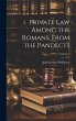 Private Law Among the Romans, From the... - Bild 1