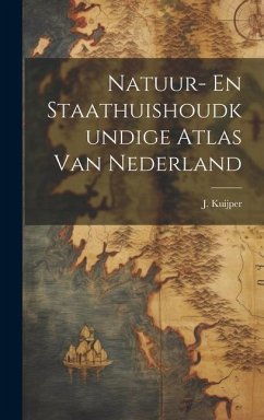 Natuur- En Staathuishoudkundige Atlas Van Nederland - Kuijper, J.