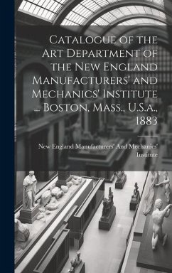 Catalogue of the Art Department of the New England Manufacturers' and Mechanics' Institute ... Boston, Mass., U.S.a., 1883