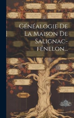 Généalogie De La Maison De Salignac-fénelon... - Anonymous