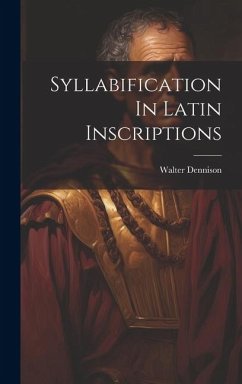 Syllabification In Latin Inscriptions - Dennison, Walter